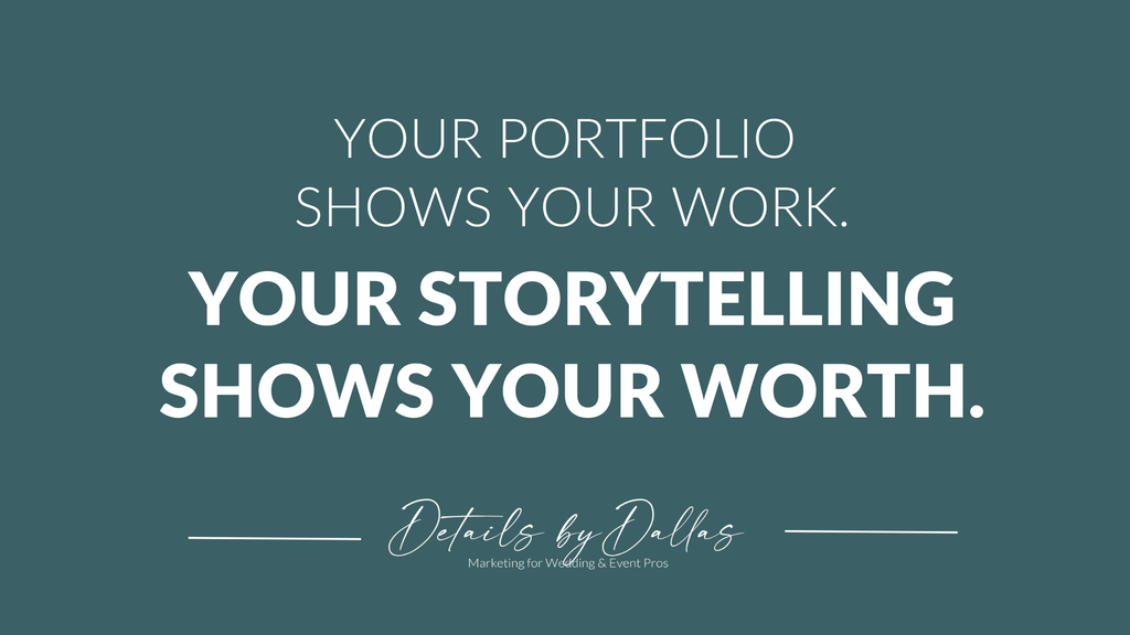 Your portfolio shows your work. Your storytelling shows your worth. quote